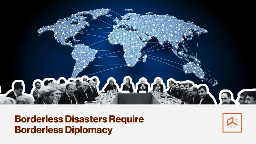 Borderless Disasters Require Borderless Diplomacy